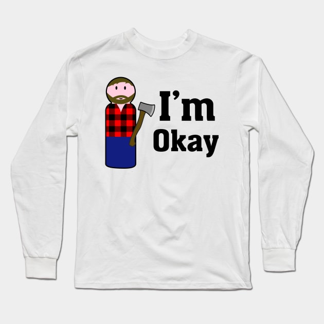 I'm okay (lumber jack) Long Sleeve T-Shirt by B0red